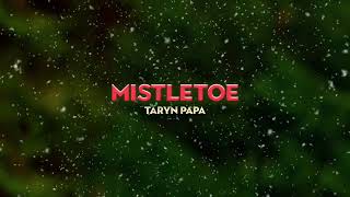 Taryn Papa  Mistletoe Official Visualizer [upl. by Nieberg]