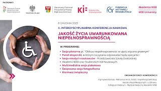 II Interdyscyplinarna Konferencja Naukowa pt quotJAKOŚĆ ŻYCIA UWARUNKOWANA NIEPEŁNOSPRAWNOŚCIĄquot [upl. by Halima]