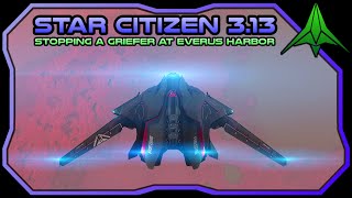 Stopping a Pad Killing Griefer at Everus Harbor  PVP Talk  Star Citizen 313 [upl. by Longtin]