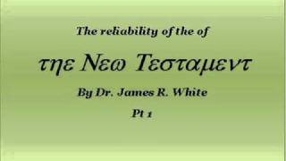 The Reliability of the New Testament 3  Dr James White [upl. by Elysia]