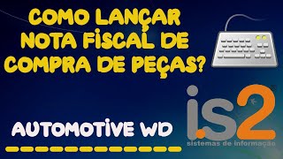 Lançar Nota De Compra De Peças Manualmente  IS2 Automotive WD [upl. by Ennoryt123]