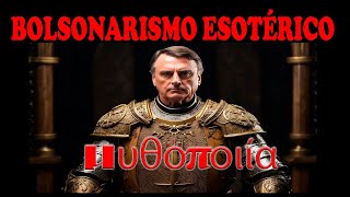 BOLSONARISMO ESOTÉRICO  Parte 03  Da Mythopoeia [upl. by Ruelle]