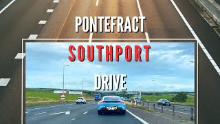 Pontefract  Southport England Drive  M62M60A580M58A570  August 2024 [upl. by Lekcar]