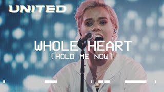 Whole Heart Hold Me Now Live  Hillsong UNITED [upl. by Mesics]