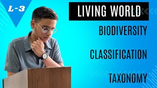 Living World 03  Biodiversity  Classification  Taxonomy Class 11NEET [upl. by Edmead7]