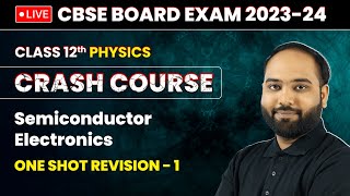 Semiconductor Electronics  One Shot Revision Part 1  Class 12 Physics Crash Course Ch 14  LIVE [upl. by Nyrol]