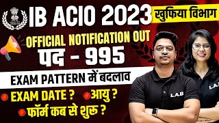 IB ACIO 2023 NOTIFICATION OUT 🔥 IB ACIO 995 POST EXAM PATTERN SYLLABUS EXAM DATE FORM FILL [upl. by Anelram3]