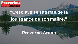 Lesclave se satisfait de la jouissance de son maître  Proverbe Arabe [upl. by Dulcea]