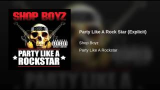 Shop Boyz  Party Like A Rockstar Explicit [upl. by Mauldon]