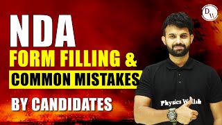 NDA FORM FILLING  COMMON MISTAKES BY CANDIDATES 🚀 [upl. by Frendel76]