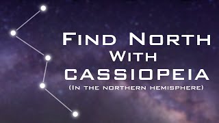 Find North with the Stars  Cassiopeia  Celestial Navigation Northern Hemisphere [upl. by Meerek]