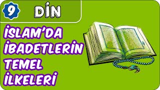 İslamda İbadetlerin Temel İlkeleri  9 Sınıf Din [upl. by Anayia]