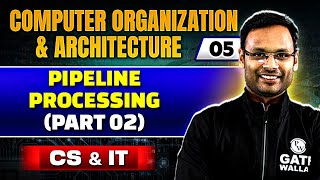 Computer Organization amp Architecture COA 05  Pipeline Processing Part 02  CS amp IT  GATE 2025 [upl. by Quiteria]