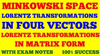 MINKOWSKI SPACE  LORENTZ TRANSFORMATIONS IN FOUR VECTORS  FOUR DIMENSIONAL FORMULATION  EXAM NOTE [upl. by Uolymme152]