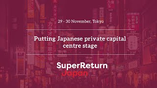 SuperReturn Japan Dive deep into Japans private markets [upl. by Branham]