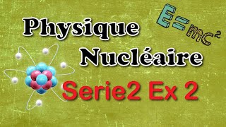 Correction dexercice 2 de serie 2 de Physique Nucléaire SMP S5 [upl. by Neerol]