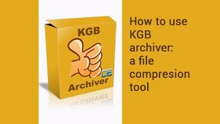 How to use KGB archiver a file compresion tool  video tutorial by TechyV [upl. by Nannette]