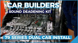 Car Builders Sound Deadening Kit Installation 79 Series Dual Cab [upl. by Jerold]