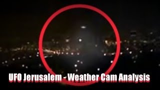 UFO  OVNI  UFO Jerusalem  Weather Cam Analysis [upl. by Lauer]