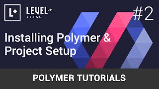 Polymer Tutorials 2  Installing Polymer amp Project Setup [upl. by Tedric]