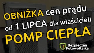 OBNIŻKA cen prądu od 1 LIPCA dla właścicieli POMP CIEPŁA [upl. by Elitnahc642]