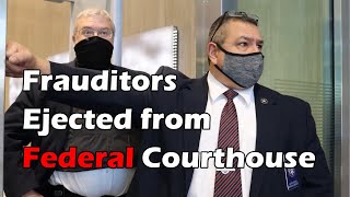 Frauditors Ejected from Federal Courthouse NEW [upl. by Aleusnoc596]