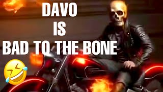 Davo Is Bad To The Bone 🤣 [upl. by Inafets]