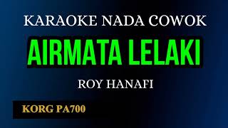 AIRMATA LELAKI  ROY HANAFI  KARAOKE DANGDUT NADA COWOK COVER KORG PA700 [upl. by Ahseuqram955]