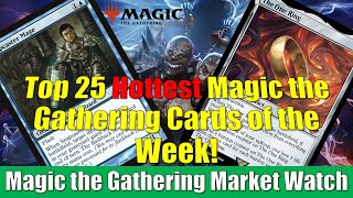 Top 25 Hottest Magic the Gathering Cards of the Week The One Ring and More [upl. by Aneelahs]