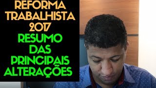 Reforma Trabalhista 2017  Um Resumo das 15 Principais Mudanças  REFORMA TRABALHISTA 2019 [upl. by Nwahsat964]