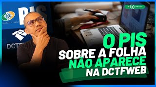 O PIS sobre folha de pagamento não está na DCTFWEB  E agora [upl. by Rebel]