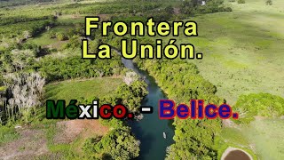 Río Hondo 🛑 FRONTERA MEXICO BELICE  La Unión Quintana Roo [upl. by Assille]