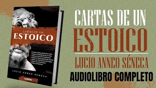 CARTAS DE UN ESTOICO AUDIOLIBRO COMPLETO EN ESPAÑOL  LUCIO ANNEO SÉNECA  VOZ HUMANA [upl. by Ava692]