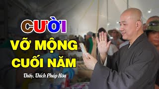 Cười Vỡ Mộng Cuối Năm  Thầy Thích Pháp Hòa [upl. by Amikehs]