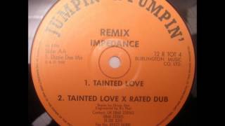 Impedance ‎ Tainted Love X Rated Dub 1989 [upl. by Freeland]