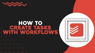 How To Create Todoist Tasks With Workflows in Todoist Quick Tutorial [upl. by Esydnac]