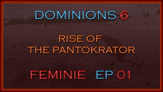 Dominions 6 Rise of the Pantokrator  Feminie  Episode 01  Nation Overview and Game Setup [upl. by Lebatsirc]