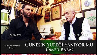 Güneşin yüreği yanıyor mu Ömer Baba [upl. by Gerg]