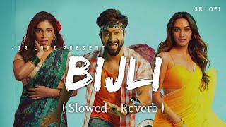 Bijli  Lofi Slowed  Reverb  Govinda Naam Mera  Mika Singh Neha Kakkar  SR Lofi [upl. by Naawaj]