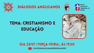 Diálogos Anglicanos 030  Cristianismo e Educação [upl. by Kippar]