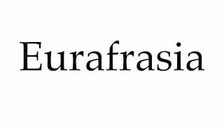 How to Pronounce Eurafrasia [upl. by Assiroc]