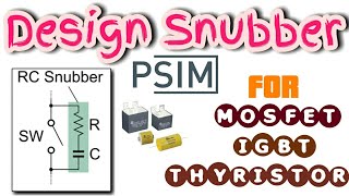 How to Design Snubber Circuit for Power Electronics Protection and Applications [upl. by Naaman]