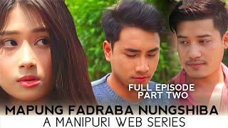 LAST PART 2  MAPUNG FADRABA NUNGSHIBA Full Video OFFICIAL MANIPUR WEB SERIES RELEASE 2024 [upl. by Lenneuq]