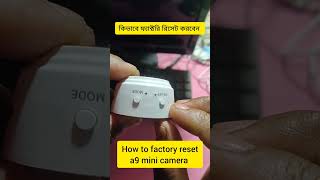 a9 ip camera । how to factory reset a9 mini camera । shortsfeed shorts minicamera [upl. by Saffier136]