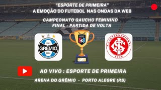 GAUCHÃO FEMININO IPIRANGA 2023  FINAL GRÊMIO X INTERNACIONAL [upl. by Aehsel]