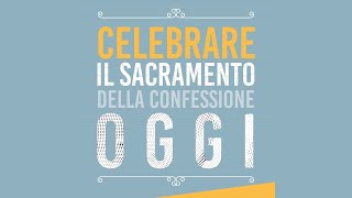 Seminario di formazione quotCelebrare il sacramento della Confessione oggiquot  13 Ottobre [upl. by Maxine]