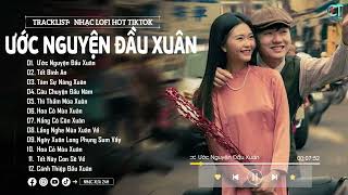 Ước Nguyện Đầu Xuân  Tina Hồ  Lofi Ver  Một rừng hoa mai nỡ  Nhạc Xuân Lofi Chill Hay Nhất 2024 [upl. by Shaughnessy135]