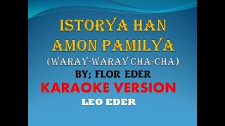 ISTORYA HAN AMON PAMILYA BY FLOR EDER KARAOKE LEO EDER [upl. by Metah]