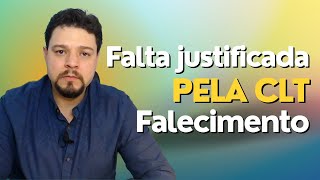 FALTA JUSTIFICADA PELA CLT  FALECIMENTO  FALTA AO TRABALHO  DIREITO TRABALHISTA [upl. by Allimrac]