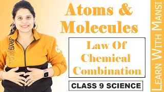 Class 9 Science  Chapter 3  Laws of Chemical Combination  Atoms And Molecules  NCERT [upl. by Anah460]